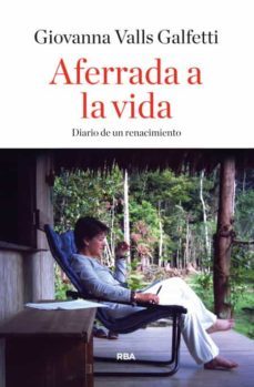 aferrada a la vida-giovanna valls galfetti-9788490563809