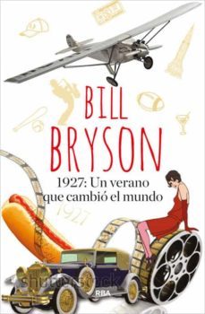 1927: un verano que cambio el mundo-bill bryson-9788490565209