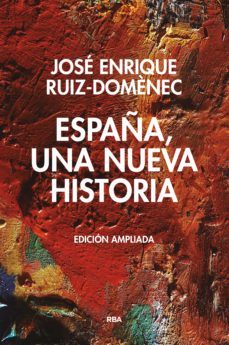 españa, una nueva historia (ebook)-jose enrique ruiz domenec-9788490569009