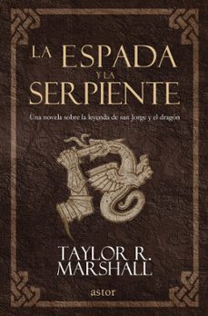 la espada y la serpiente-taylor r. marshall-9788490614709