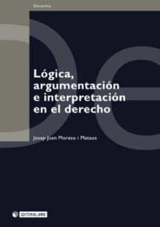 logica, argumentacion e interpretacion en el derecho (ebook)-josep joan moreso i mateos-9788490641309
