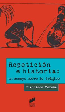 repeticion e historia: un ensayo sobre lo tragico-9788490772409