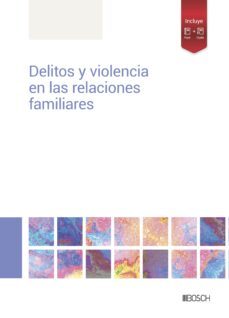 delitos y violencia en las relaciones familiares-9788490907009