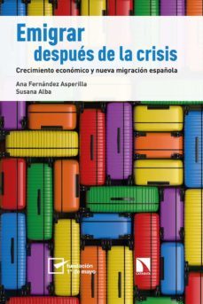 emigrar despues de la crisis: crecimiento económico y nueva migracion español-ana fernandez asperilla-susa alba-9788490979709