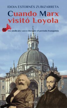 cuando marx visito loyola: un sindicato vasco durante el periodo franquista-9788491091509