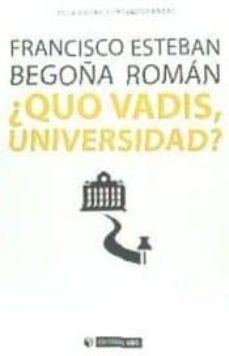 ¿quo vadis, universidad?-francisco esteban bara-9788491163909