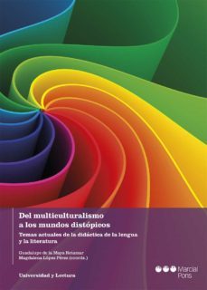 del multiculturalismo a los mundos distopicos temas actuales de la didactica de la lengua y la literatura-9788491238409