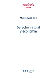derecho natural y economia: la economia catolica, a la luz de la ley natural y de la doctrina  social de la iglesia, frente a los problemas actuales-miguel ayuso-9788491239109