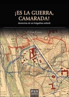 ¡es la guerra camarada!: memorias de un brigadista sefardi-cesar covo-9788491342809