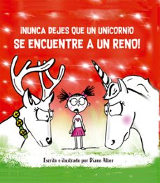 ¡nunca dejes que un unicornio se encuentre a un reno!-diane alber-9788491457909