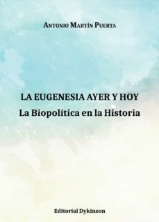 la eugenesia ayer y hoy. la biopolitica en la historia. (ebook)-antonio martin puerta-9788491483809