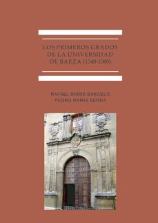 los primeros grados de la universidad de baeza (1549-1580). (ebook)-9788491488309