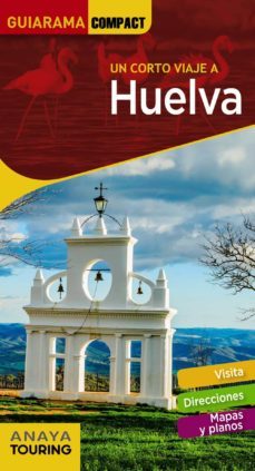 un corto viaje a huelva 2018 (guiarama compact) 4ª ed.-9788491580409