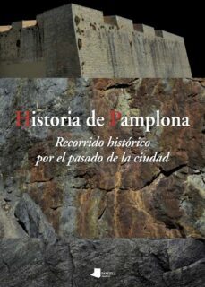 historia de pamplona. recorrido historico por el pasado de la ciu dad-9788491721109
