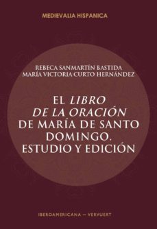 el libro de la oración de maría de santo domingo: estudio y edicion-rebeca sanmartin bastida-9788491920809