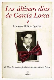 los ultimos dias de garcia lorca-eduardo molina fajardo-9788492924509