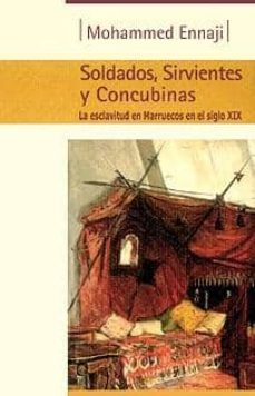 soldados, sirvientes y concubinas: la esclavitud en marruecos en el siglo xix-mohammed ennaji-ernest gellner-9788493119409