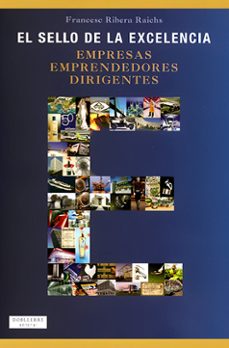el sello de la excelencia: empresas, emprendedores, dirigentes-francesc ribera raichs-9788493612009