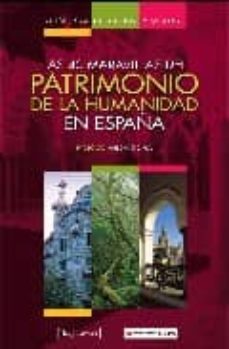 guia para descubrir y visitar las 40 maravillas del patrimonio de la humanidad en españa-9788493630409