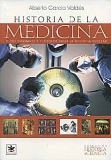 historia de la medicina: desde chamanes y filosofos hasta la medi cina nuclear (2ª ed.)-9788493784409