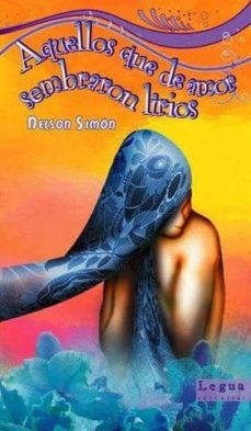 aquellos que de amor sembraron lirios-9788493884109