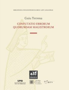 confutatio errorum quorundam magistrorum/refutacio dels errors de certs mestres-guiu terrena-9788493916909