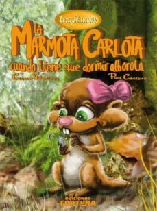 la marmota carlota cuando tiene que dormir alborota-carmen villanueva rivero-9788494020209