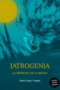 iatrogenia. la medicina de la bestia (3ª edicion revisada)-9788494026409