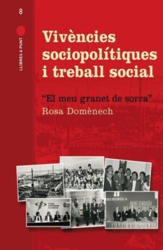 vivencies sociopolitiques i treball social: el meu granet de sorr a-rosa domenech ferrer-9788494046209