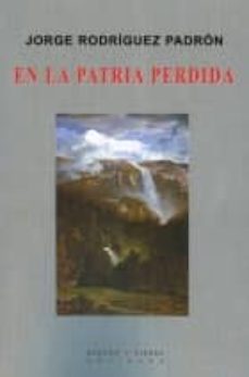 en la patria perdida-jorge rodriguez padron-9788494092909