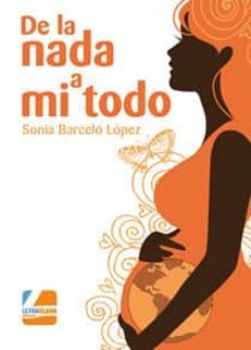 de la nada a mi todo-sonia barcelo lopez-9788494226809