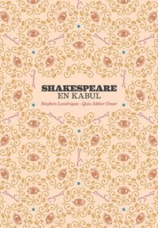 shakespeare en kabul-qais akbar omar-9788494251009