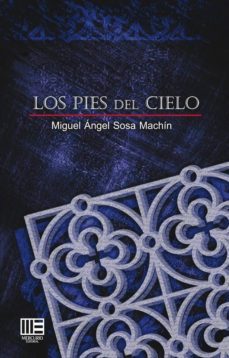 los pies del cielo-miguel angel sosa machin-9788494320309
