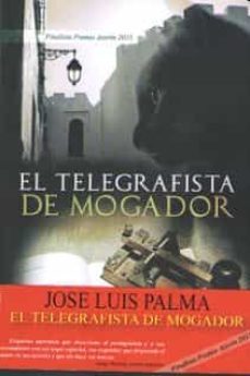 el telegrafista de mogador-jose luis palma-9788494472909