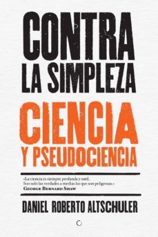 contra la simpleza: ciencia y pseudociencia-9788494488009