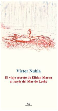 el viaje secreto de elidan marau a traves del mar de leche-9788494510809