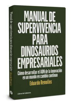 manual de supervivencia para dinosaurios empresariales: como desarrollar el adn de la innovacion  en un mundo en cambio       continuo-9788494660009