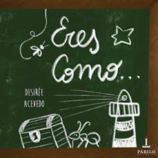 eres como-desiree acevedo gomez-9788494873409