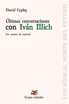 últimas conversaciones con iván illich-david cayley-9788494964909