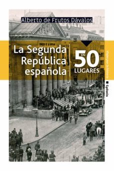 la segunda republica española en 50 lugares-9788494981609