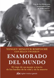 enamorado del mundo: el viaje de un monje a traves de los bardos de la vida y de la muerte-yongey mingyur rimpoche-9788494998409