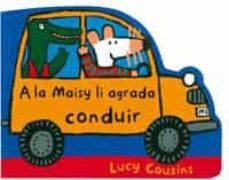 a la maisy li agrada conduir-lucy cousins-9788495040909