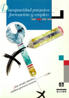 discapacidad psiquica: formacion y empleo-pilar arnaiz sanchez-catalina (eds.) guerrero romera-9788495212009