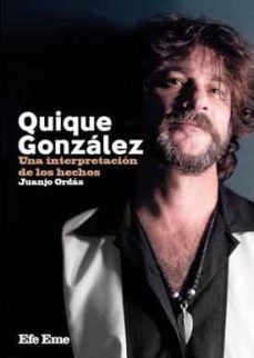 quique gonzalez: una interpretacion de los hechos-juan jose ordas fernandez-9788495749109