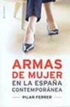 armas de mujer en la españa contemporanea (ofertas epoca)-pilar masferrer-9788495894809