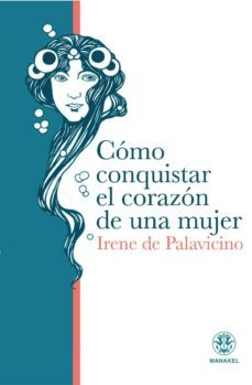 como conquistar el corazon de una mujer-irene de palavicino-9788496079809