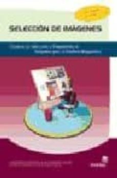 seleccion de imagenes: tecnicas de seleccion y preparacion de ima genes para el grafista maquetista-9788496153509