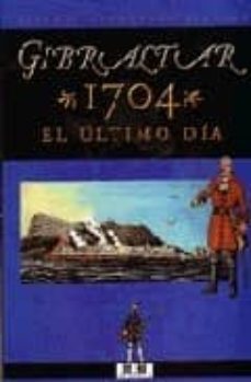 gibraltar 1704: el ultimo dia-9788496257009