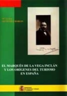 el marques de la vega inclan y los origenes del turismo en españa-maria luisa menendez robles-9788496275409