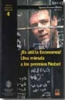 ¿ es util la economia ? una mirada a los premios nobel-ignacio ferrero munoz-9788496437609